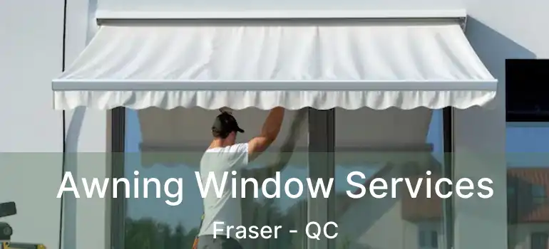  Awning Window Services Fraser - QC