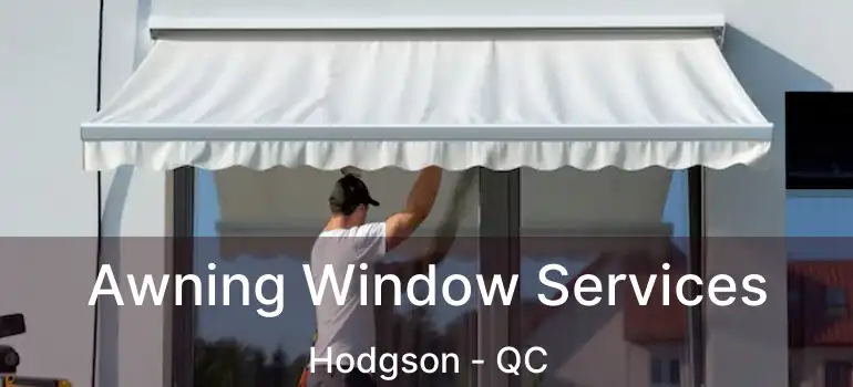  Awning Window Services Hodgson - QC