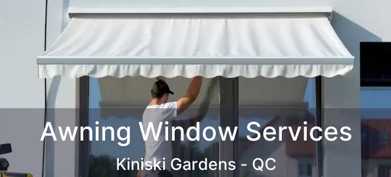  Awning Window Services Kiniski Gardens - QC