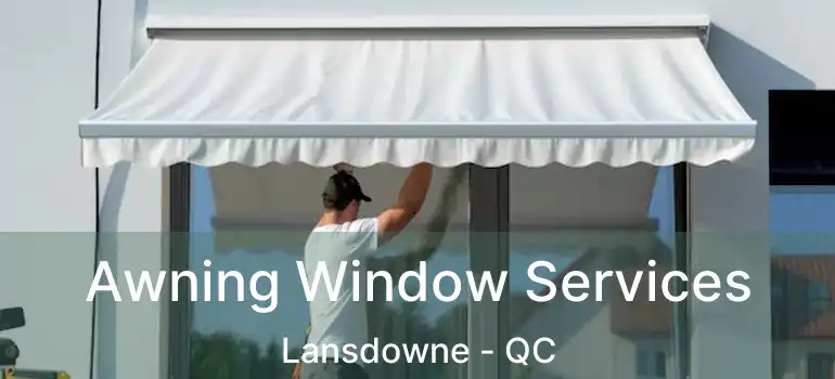  Awning Window Services Lansdowne - QC