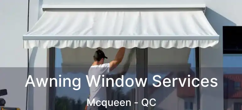  Awning Window Services Mcqueen - QC