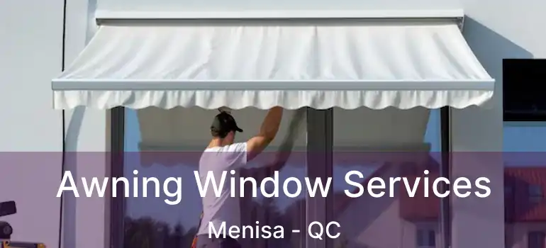  Awning Window Services Menisa - QC
