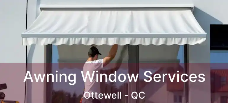  Awning Window Services Ottewell - QC