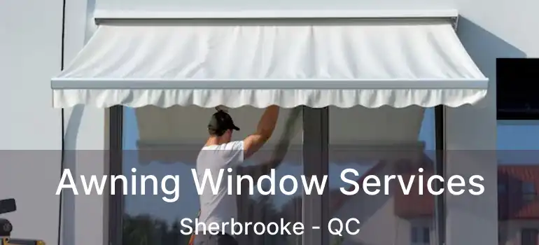  Awning Window Services Sherbrooke - QC