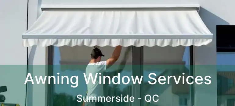  Awning Window Services Summerside - QC
