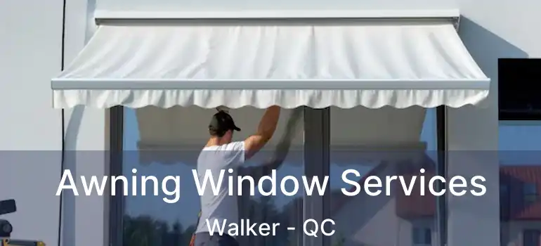 Awning Window Services Walker - QC
