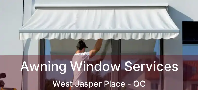  Awning Window Services West Jasper Place - QC