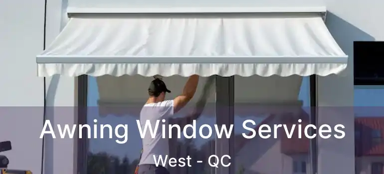  Awning Window Services West - QC