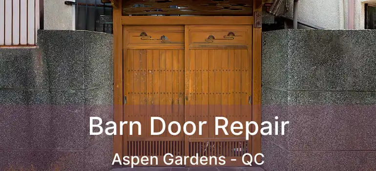  Barn Door Repair Aspen Gardens - QC