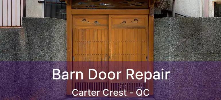  Barn Door Repair Carter Crest - QC