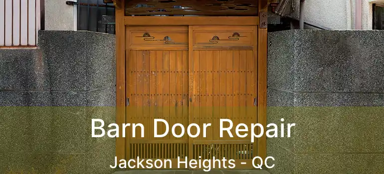  Barn Door Repair Jackson Heights - QC