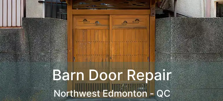  Barn Door Repair Northwest Edmonton - QC