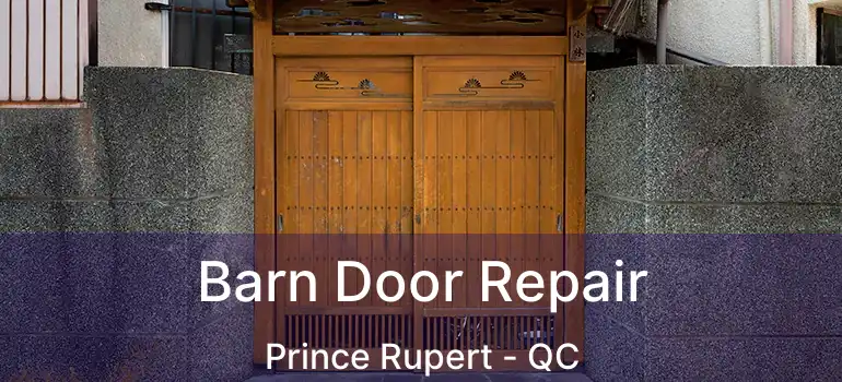  Barn Door Repair Prince Rupert - QC