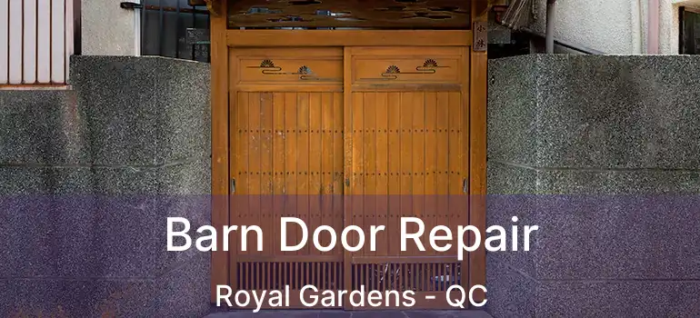  Barn Door Repair Royal Gardens - QC