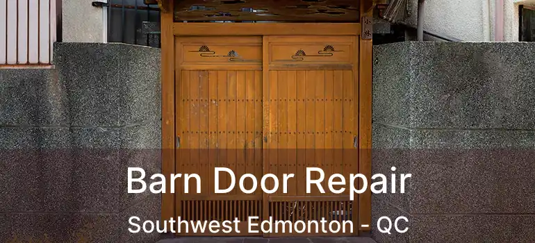  Barn Door Repair Southwest Edmonton - QC