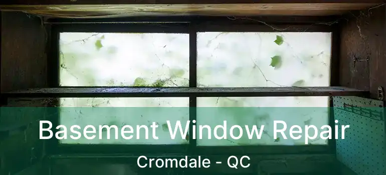  Basement Window Repair Cromdale - QC