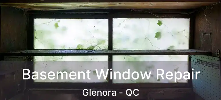  Basement Window Repair Glenora - QC