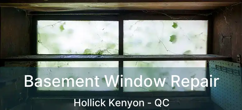  Basement Window Repair Hollick Kenyon - QC
