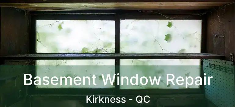  Basement Window Repair Kirkness - QC