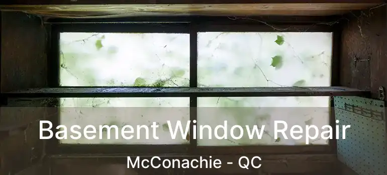  Basement Window Repair McConachie - QC