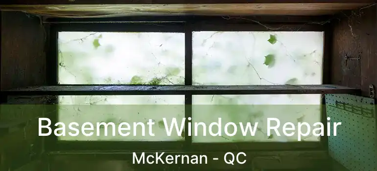  Basement Window Repair McKernan - QC