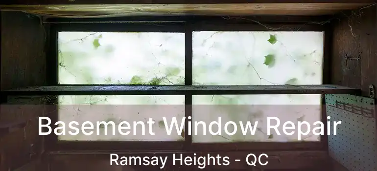  Basement Window Repair Ramsay Heights - QC