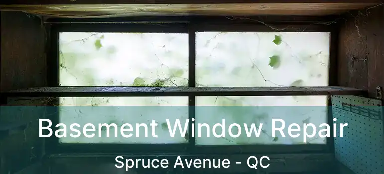  Basement Window Repair Spruce Avenue - QC