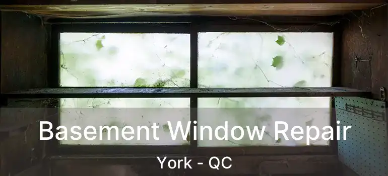  Basement Window Repair York - QC