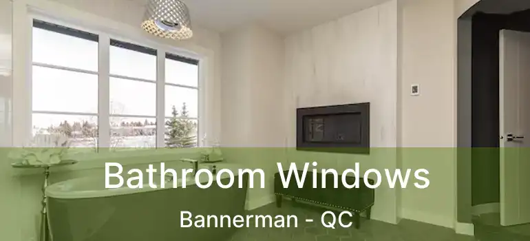  Bathroom Windows Bannerman - QC