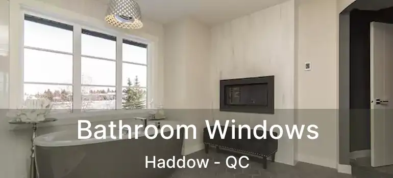  Bathroom Windows Haddow - QC