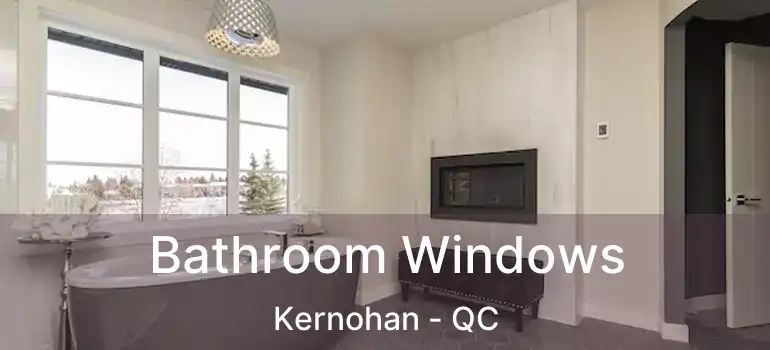  Bathroom Windows Kernohan - QC