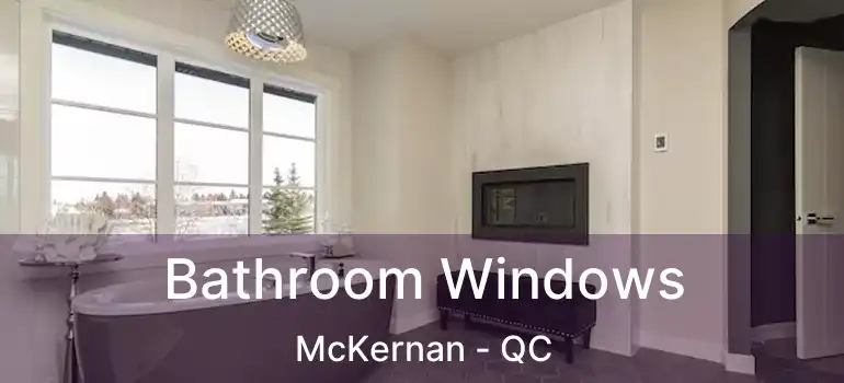  Bathroom Windows McKernan - QC