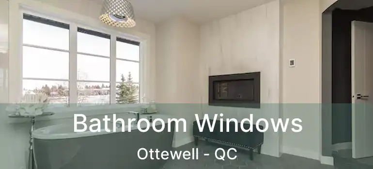  Bathroom Windows Ottewell - QC