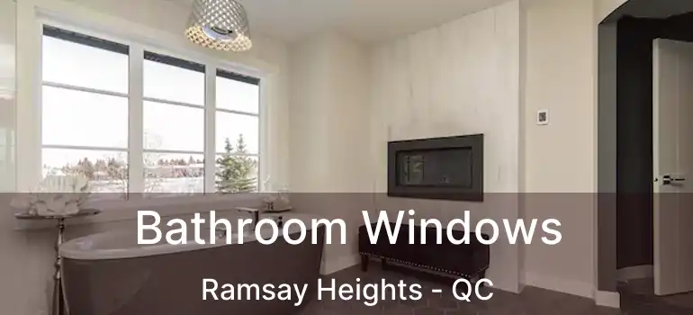  Bathroom Windows Ramsay Heights - QC