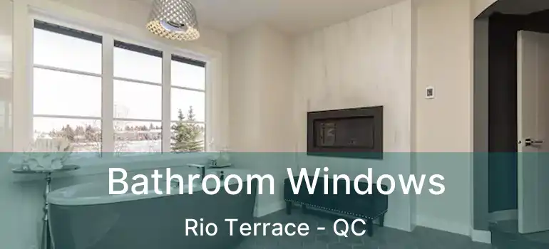  Bathroom Windows Rio Terrace - QC