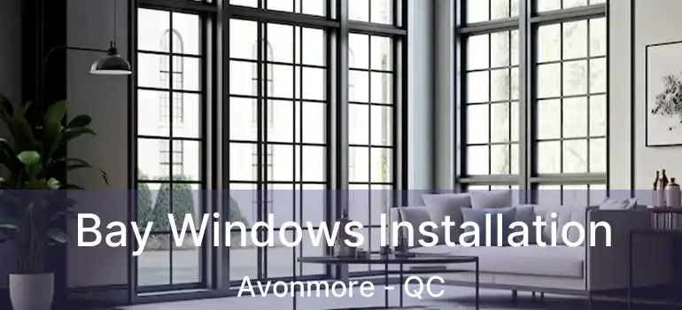  Bay Windows Installation Avonmore - QC