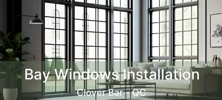 Bay Windows Installation Clover Bar - QC