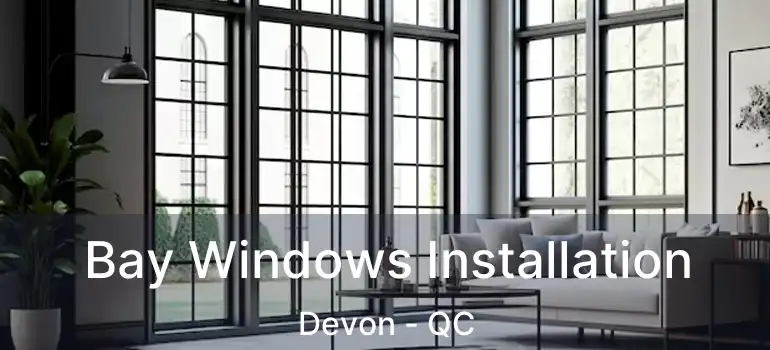  Bay Windows Installation Devon - QC