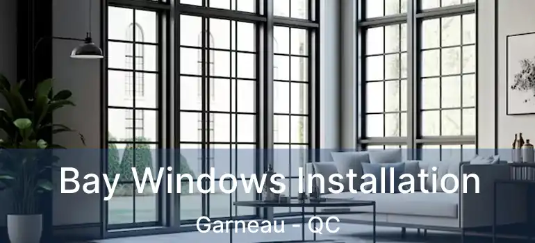  Bay Windows Installation Garneau - QC