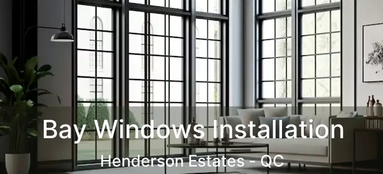  Bay Windows Installation Henderson Estates - QC