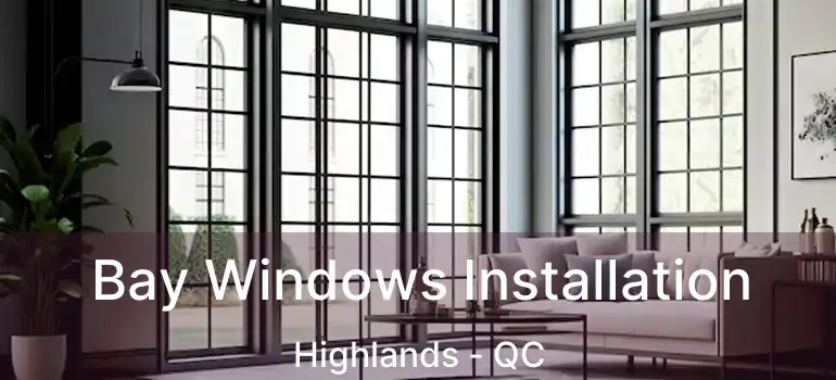  Bay Windows Installation Highlands - QC