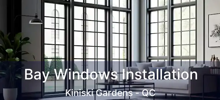  Bay Windows Installation Kiniski Gardens - QC