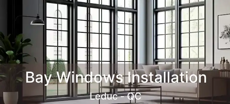  Bay Windows Installation Leduc - QC