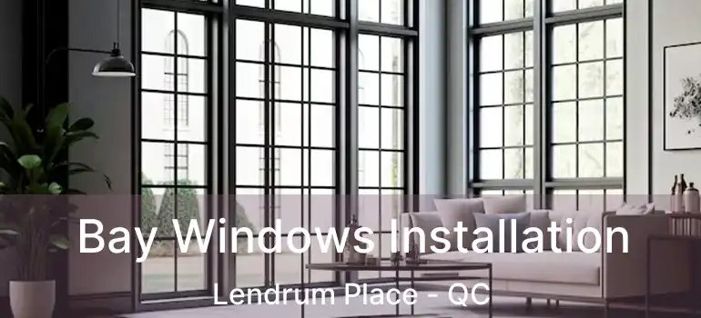  Bay Windows Installation Lendrum Place - QC