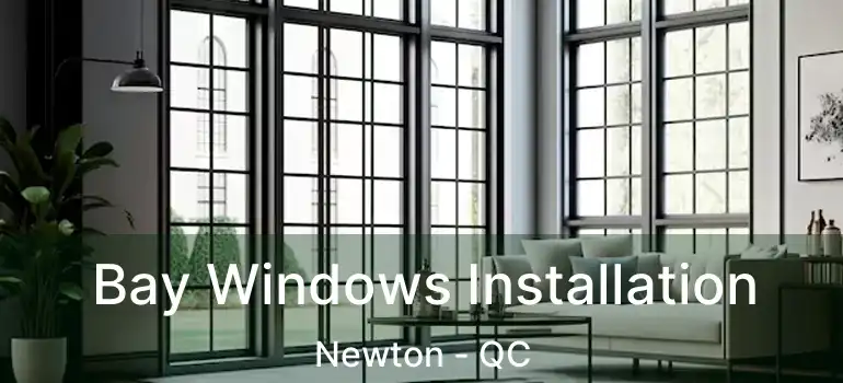  Bay Windows Installation Newton - QC