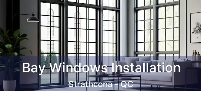  Bay Windows Installation Strathcona - QC