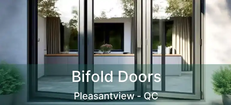  Bifold Doors Pleasantview - QC