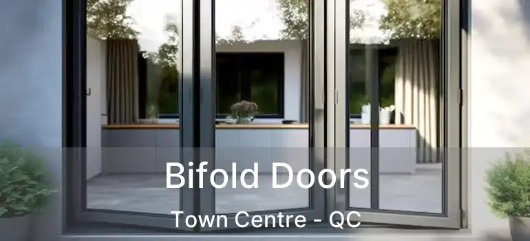  Bifold Doors Town Centre - QC