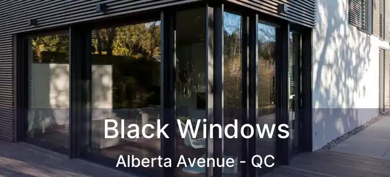  Black Windows Alberta Avenue - QC