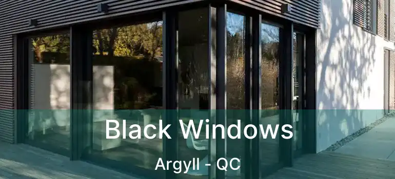  Black Windows Argyll - QC